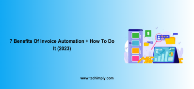 Top 7 Benefits Of Invoice Automation + How To Do It (2023)